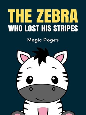 cover image of The Zebra Who Lost His Stripes